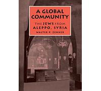 A Global Community: The Jews from Aleppo, Syria (Raphael Patai Series in Jewish Folklore & Anthropology) (Raphael Patai Series in Jewish Folklore and Anthropology)