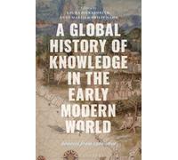 A Global History of Knowledge in the Early Modern World : Sources from 1500-1800