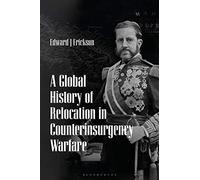 A Global History of Relocation in Counterinsurgency Warfare