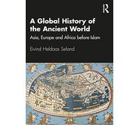 A Global History of the Ancient World: Asia, Europe and Africa before Islam