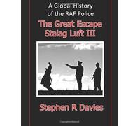 A GLOBAL HISTORY OF THE RAF POLICE (THE GREAT ESCAPE STALAG LUFT III) Volume 5