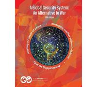 A Global Security System: An Alternative to War