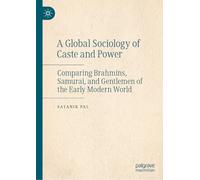 A Global Sociology of Caste and Power: Comparing Brahmins, Samurai, and Gentlemen of the Early Modern World