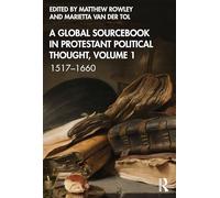 A Global Sourcebook in Protestant Political Thought, Volume I: 1517-1660 – Routledge