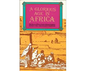 A Glorious Age In Africa: The Story of Three Great African Empires (Awp Young Readers Series)
