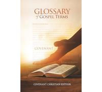 A Glossary of Gospel Terms: Covenant Christian Edition