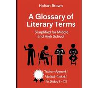 A Glossary of Literary Terms... Simplified for Middle and High School