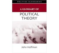A Glossary of Political Theory (Glossary Of... (Standford Law and Politics))