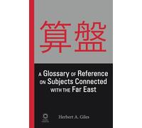 A Glossary of Reference on Subjects Connected with the Far East (Global Oriental Classic Reprints)