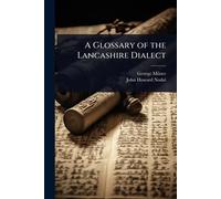 A Glossary of the Lancashire Dialect