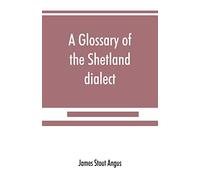A glossary of the Shetland dialect