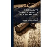 A glossary to 'Telynegion Maes a Mor' (Eifion Wyn)