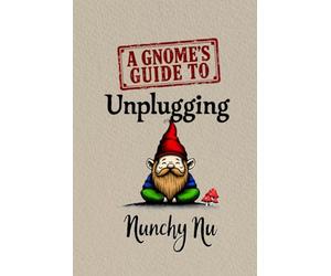 A Gnome's Guide to Unplugging: Digital Detox and the Unexpected Discovery of Purpose