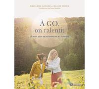 A GO, on ralentit - 12 mois pour se reconnecter à l'essentiel