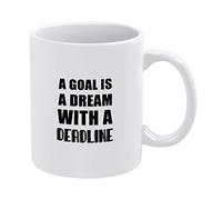 A Goal is A Dream with A Deadline Funny Coffee Mug 11oz Ceramic Tea Cup,White Mug