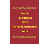 A Goal Is A Dream With An Implementation Date: Motivational Notebook