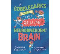 A Gobblegark’s Guide to Your Brilliant Neurodivergent Brain