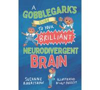 A Gobblegark’s Guide to Your Brilliant Neurodivergent Brain