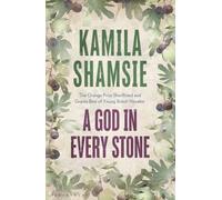 A God in Every Stone: Written by Kamila Shamsie, 2014 Edition, Publisher: Bloomsbury Publishing [Hardcover]