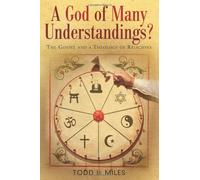 A God of Many Understandings?: The Gospel and Theology of Religions