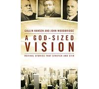 A God-Sized Vision: Revival Stories that Stretch and Stir