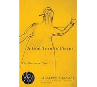 A God Torn to Pieces: The Nietzsche Case (Studies in Violence, Mimesis & Culture)