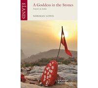 A Goddess in the Stones: Travels in Eastern India: Bihar and Orissa