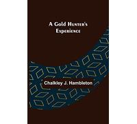 A Gold Hunter's Experience