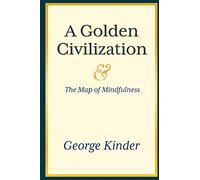 A Golden Civilization and The Map of Mindfulness