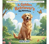 A Golden Retriever’s Big Adventure: 50 Heartwarming Coloring Pages From Fluffy Pup to Grown-up Companion!