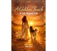 A Golden Touch: A Life Beyond Life