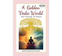 A Golden Vedic World and Vikings of Peace