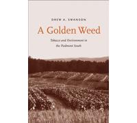 A Golden Weed: Tobacco and Environment in the Piedmont South (Yale Agrarian Studies) (Yale Agrarian Studies Series)
