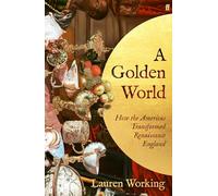 A Golden World: How the Americas Transformed Renaissance England