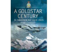 A Goldstar Century: 31 Squadron RAF 1915-2015