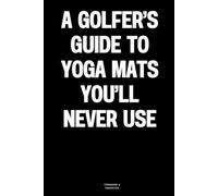 A Golfer’s Guide to Yoga Mats You’ll Never Use: The Notebook