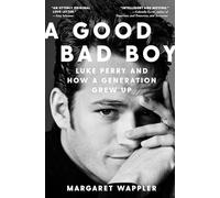 A Good Bad Boy : Luke Perry and How a Generation Grew Up