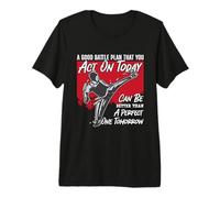 A Good Battle Plan Training High Kicks Fighter Taekwondo Premium T-Shirt