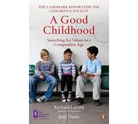 A Good Childhood: Searching for Values in a Competitive Age