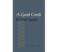 A Good Comb - The Sayings of Muriel Spark
