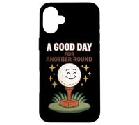 A Good Day For Another Round Golf Fun Case for iPhone 16 Plus