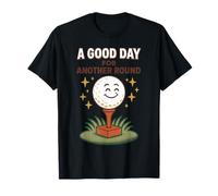 A Good Day for Another Round Golf Fun T-Shirt