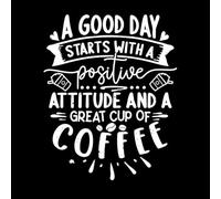 a Good Day Starts with a Positive Attitude and a Great Cup of Coffee Vinyl Wall Stickers 65.6x81.4cm Multiple Size Options White