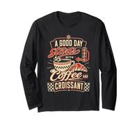 A Good Day Starts with Coffee and Croissant Long Sleeve T-Shirt