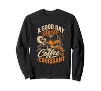 A GOOD DAY starts WITH Coffee AND CROISSANT Sweatshirt