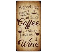 A Good Day Starts With Coffee And Ends With Wine Metal Sign Home Decor Retro Rustic Vintage Kitchen Bar Pub Hanging Plaque Wall Art Decorations Man Cave Chic Gift 6x12 Inch