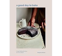 A Good Day to Bake : Simple Baking Recipes for Every Mood