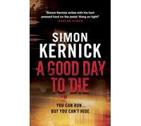 Simon Kernick – A Good Day to Die – (Dennis Milne: book 2) – The gut-punch of a thriller