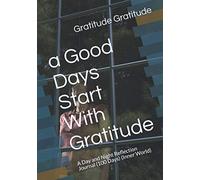a Good Days Start With Gratitude: A Day and Night Reflection Journal (100 Days) (Inner World)