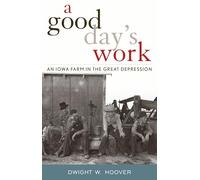 A Good Day's Work: An Iowa Farm in the Great Depression